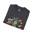 Patriots Don’t Stand For This T-Shirt — Statue of Liberty & Distressed Flag Graphic