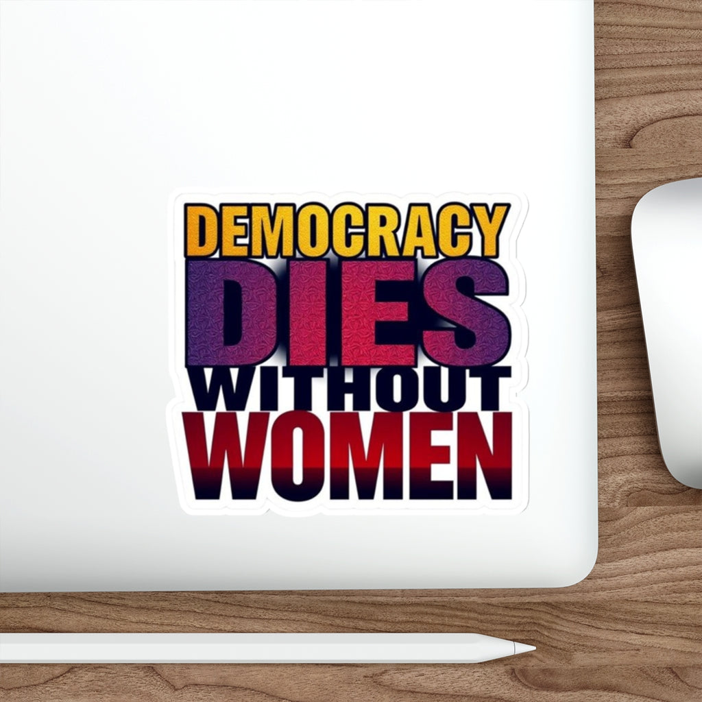 Die-Cut Stickers - DEMOCRACY DIES WITHOUT WOMEN