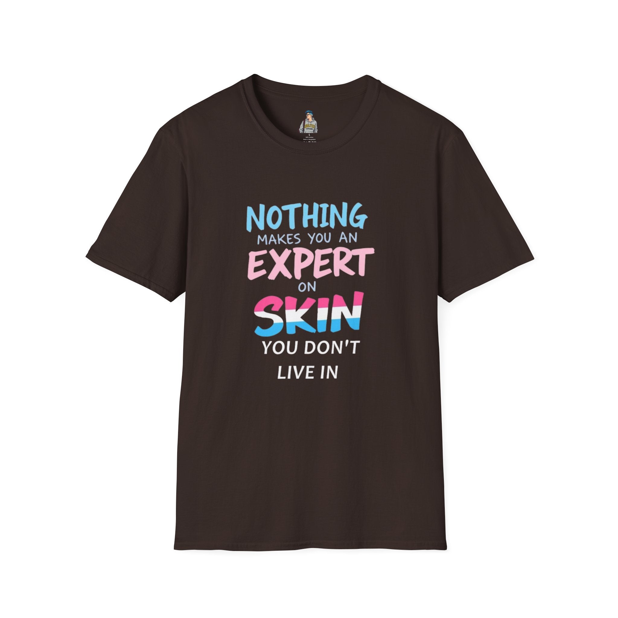 Nothing Makes You an Expert on Skin You Don't Live In Trans Pride Ally Tee