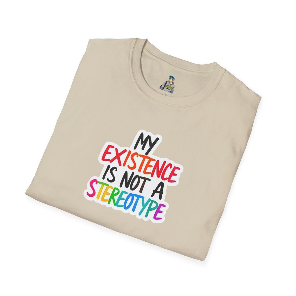 Inclusive Message T-Shirt - 'My Existence Is Not A Stereotype'