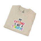 Inclusive Message T-Shirt - 'My Existence Is Not A Stereotype'