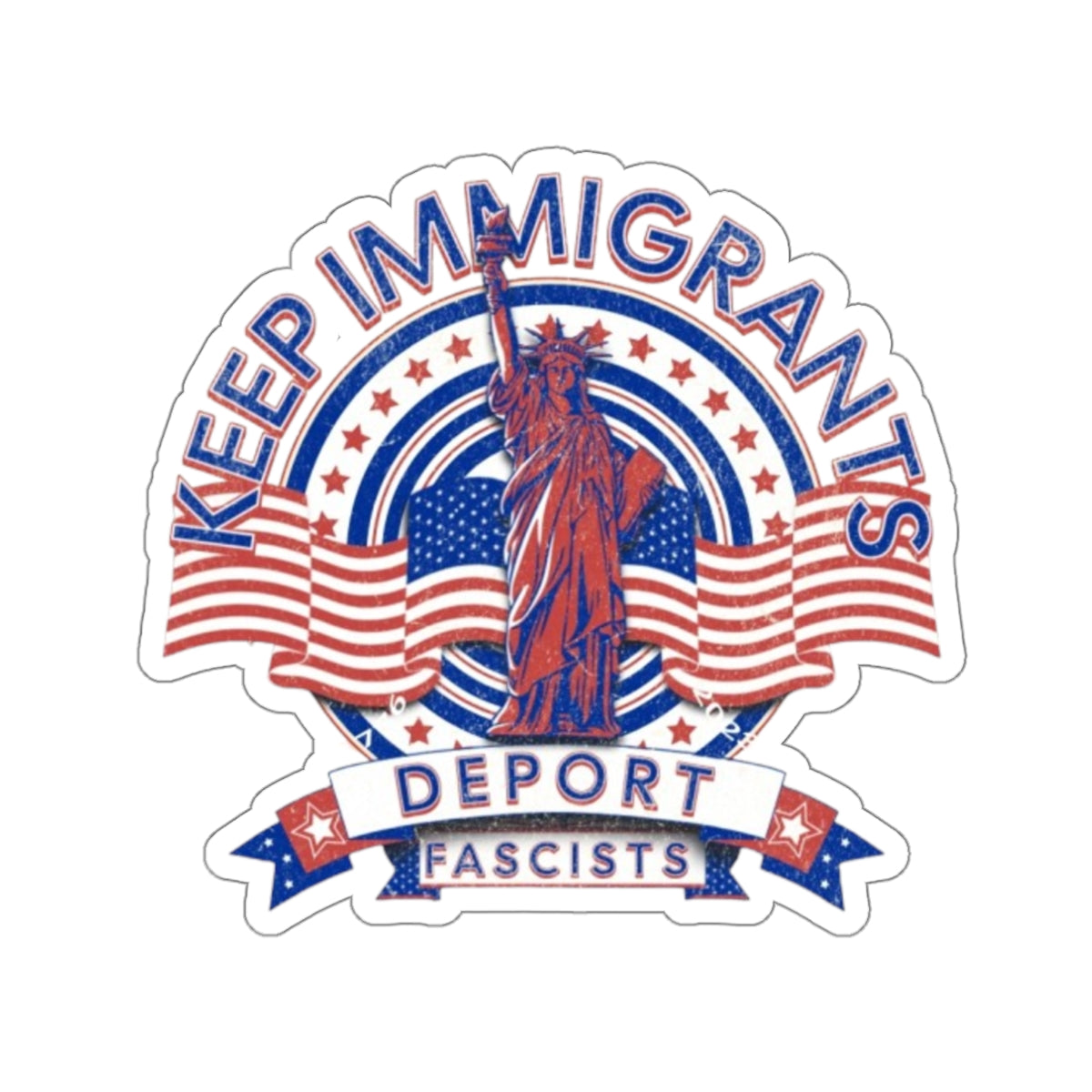 Die-Cut Stickers - Keep Immigrants, Deport Fascists