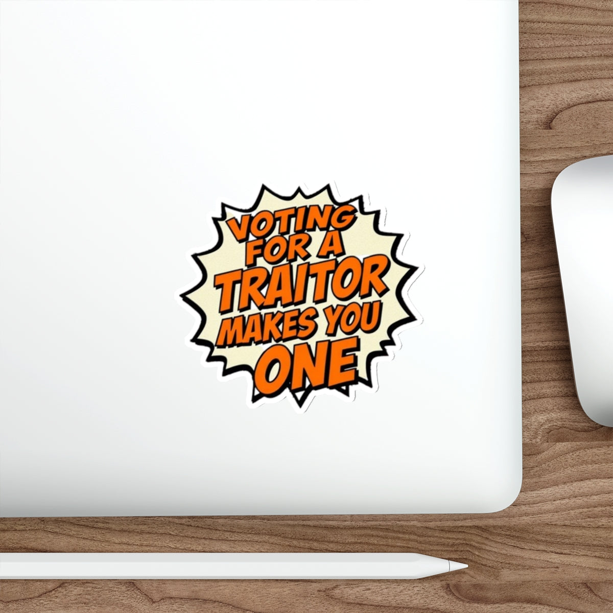Die-Cut Stickers - Voting for a Traitor Makes You One