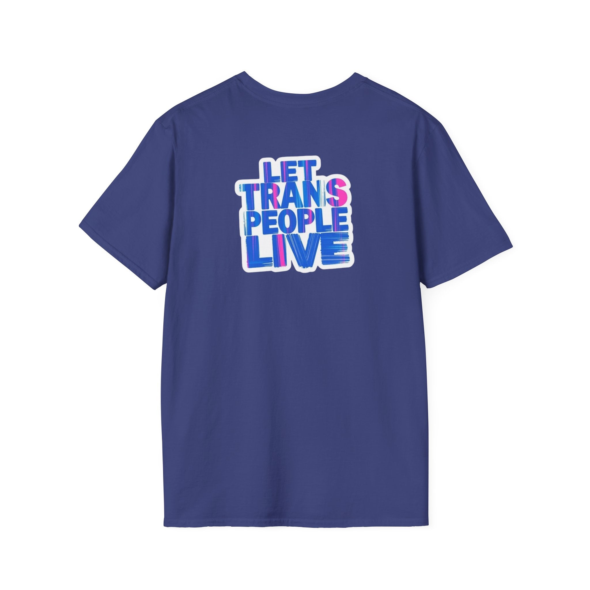 Unisex Softstyle T-Shirt: Nothing Makes You an Expert on Skin You Don't Live In - Let Trans People Live Design