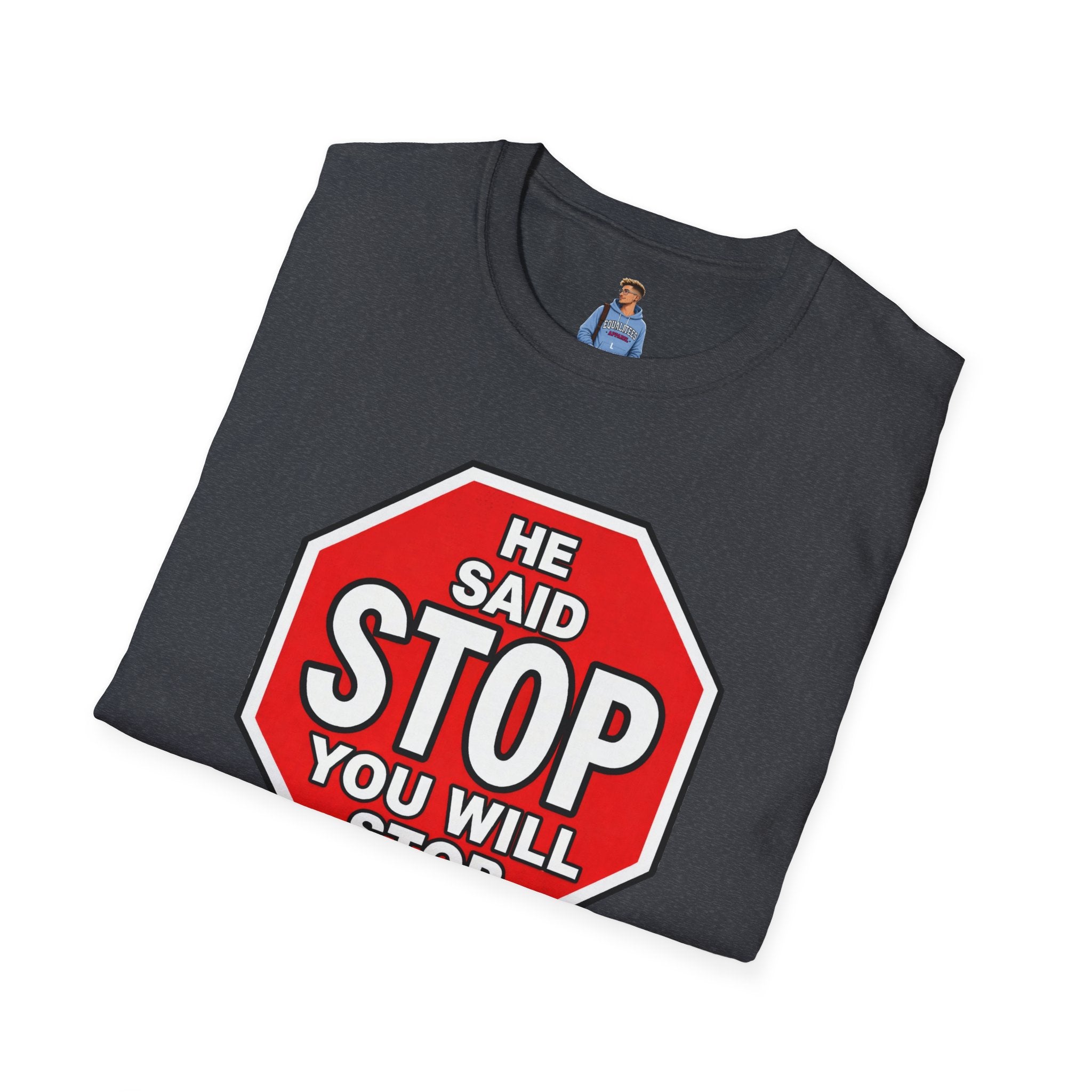 He Said Stop T-Shirt - Consent Awareness