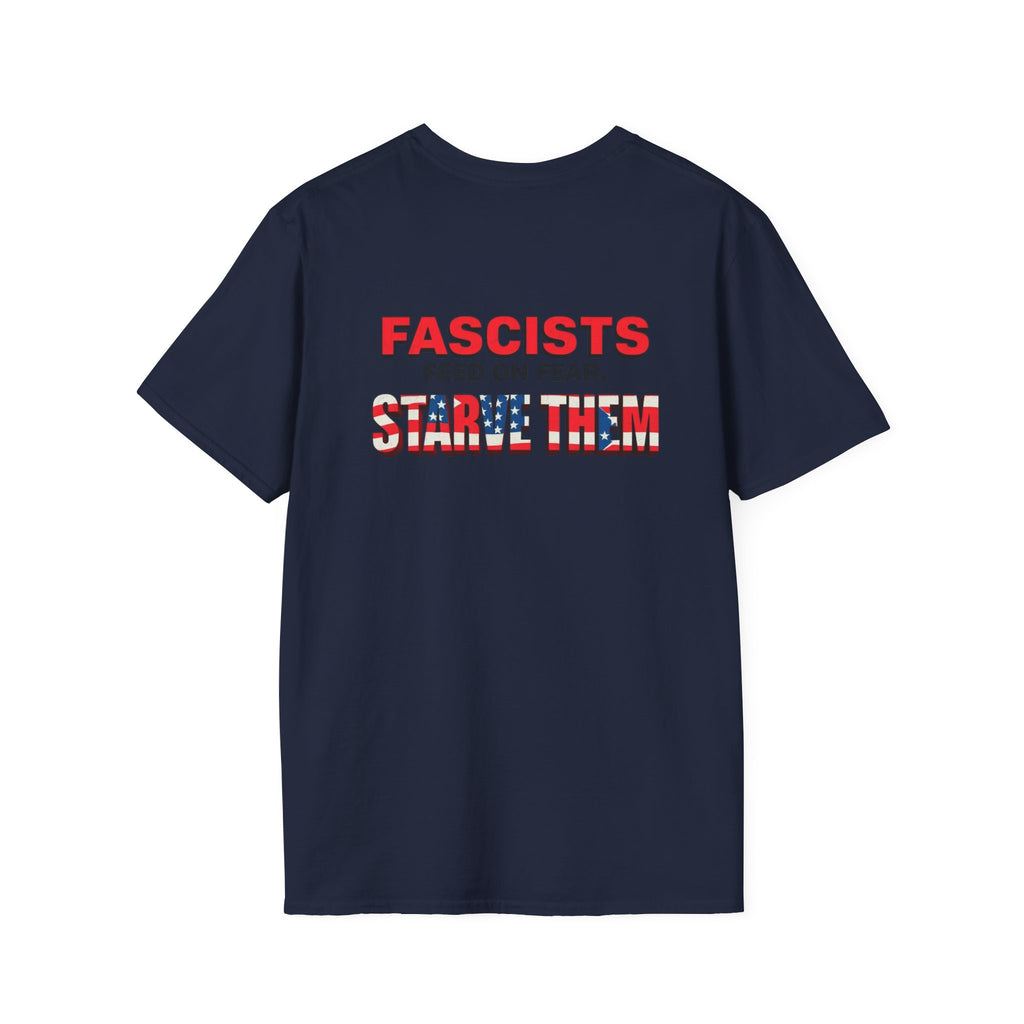 Unisex Softstyle T-Shirt - 'Fascists Feed on Fear, Starve Them' Protest Tee