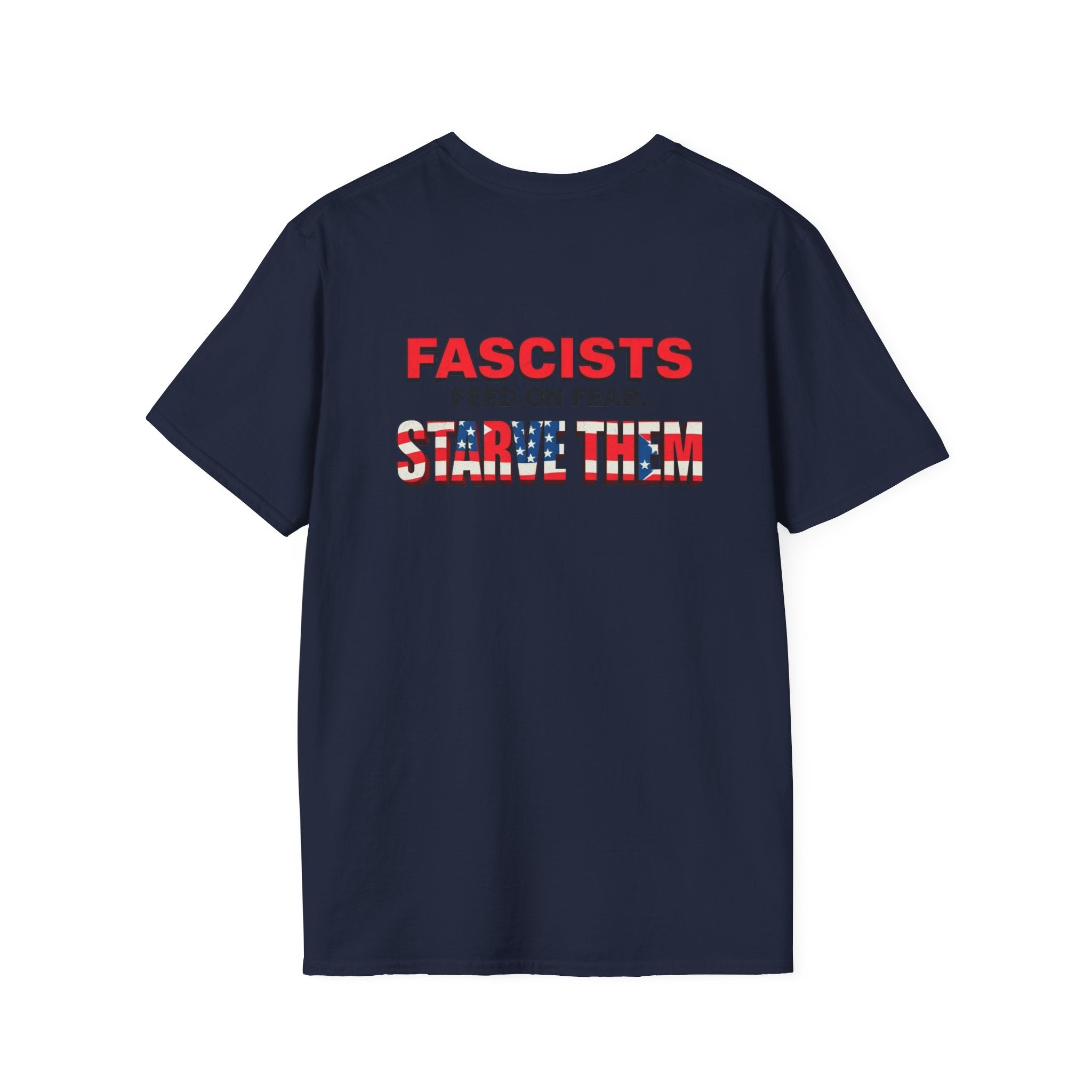Unisex Softstyle T-Shirt - 'Fascists Feed on Fear, Starve Them' Protest Tee