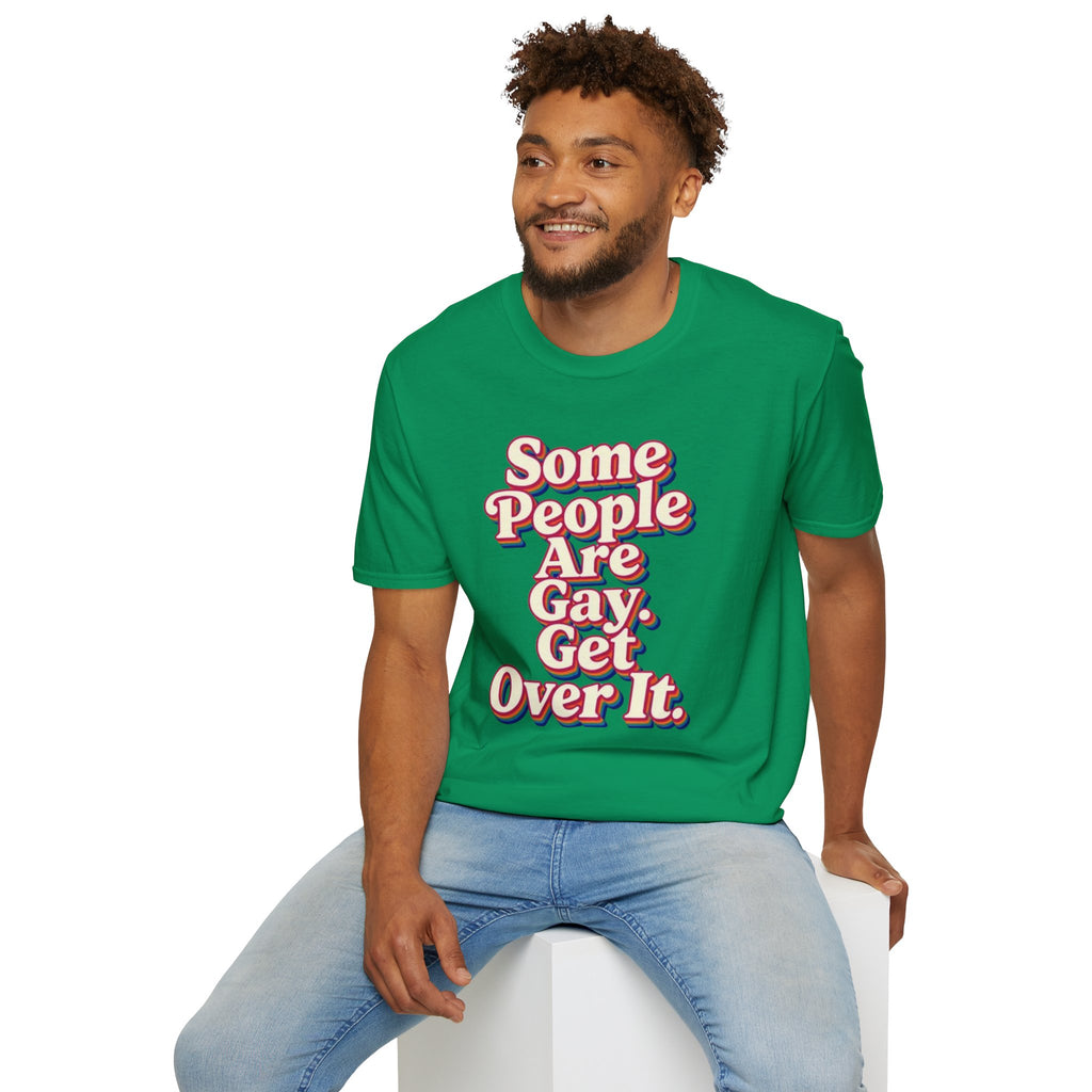 Some People Are Gay, Get Over It T-Shirt