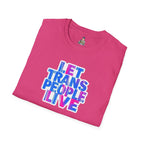 Let Trans People Live Unisex Softstyle T-Shirt