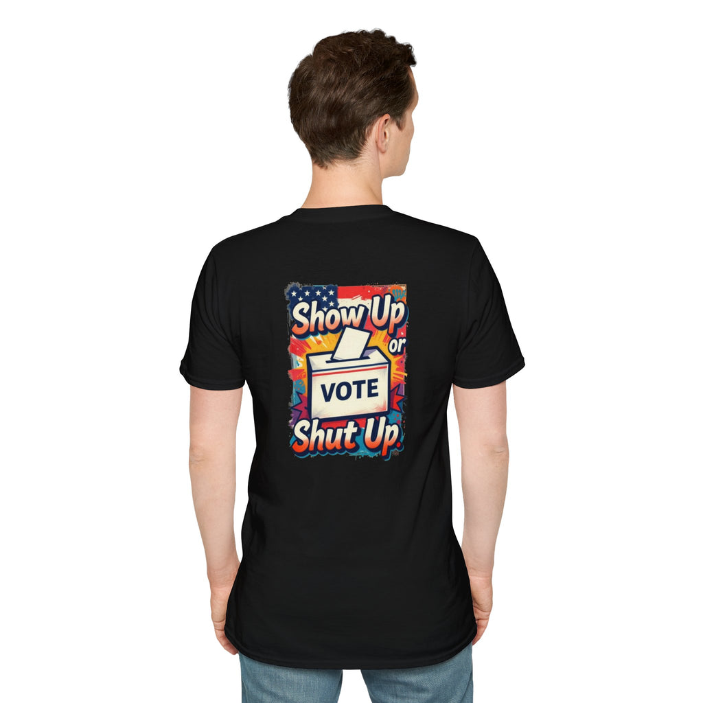 Vote T-Shirt — “Show Up or Shut Up” Patriotic Election Tee