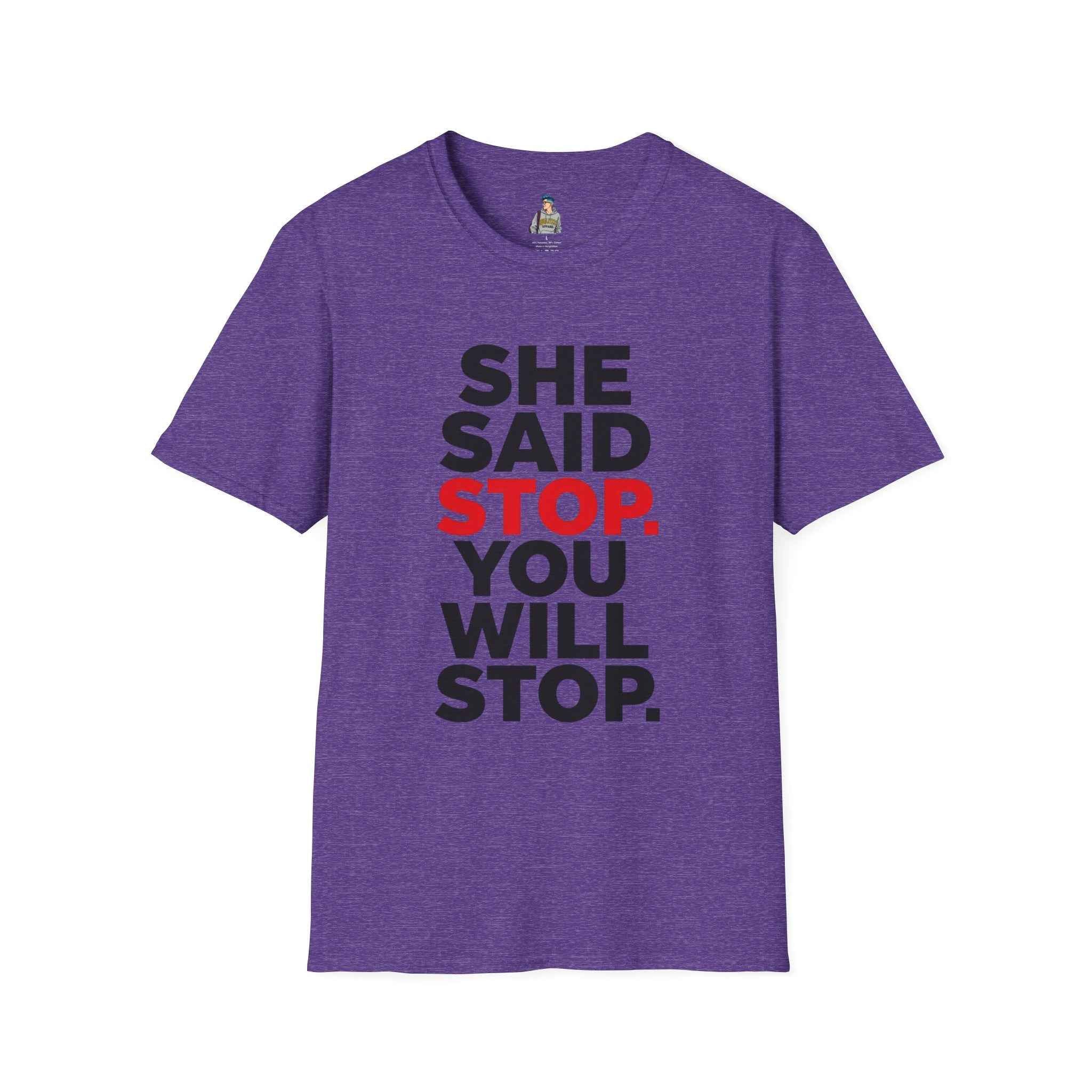 T-Shirt — "She Said Stop, You Will Stop." Bold Statement Tee for Consent Awareness