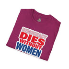 Democracy Dies Without Women Unisex Softstyle T-Shirt