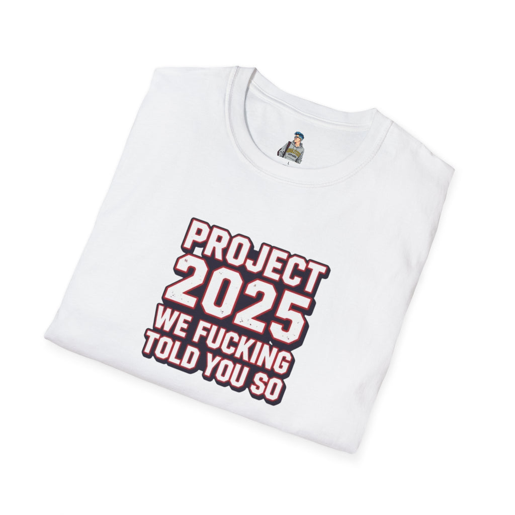 Project 2025 We F**KING Told You So Political Protest Tee