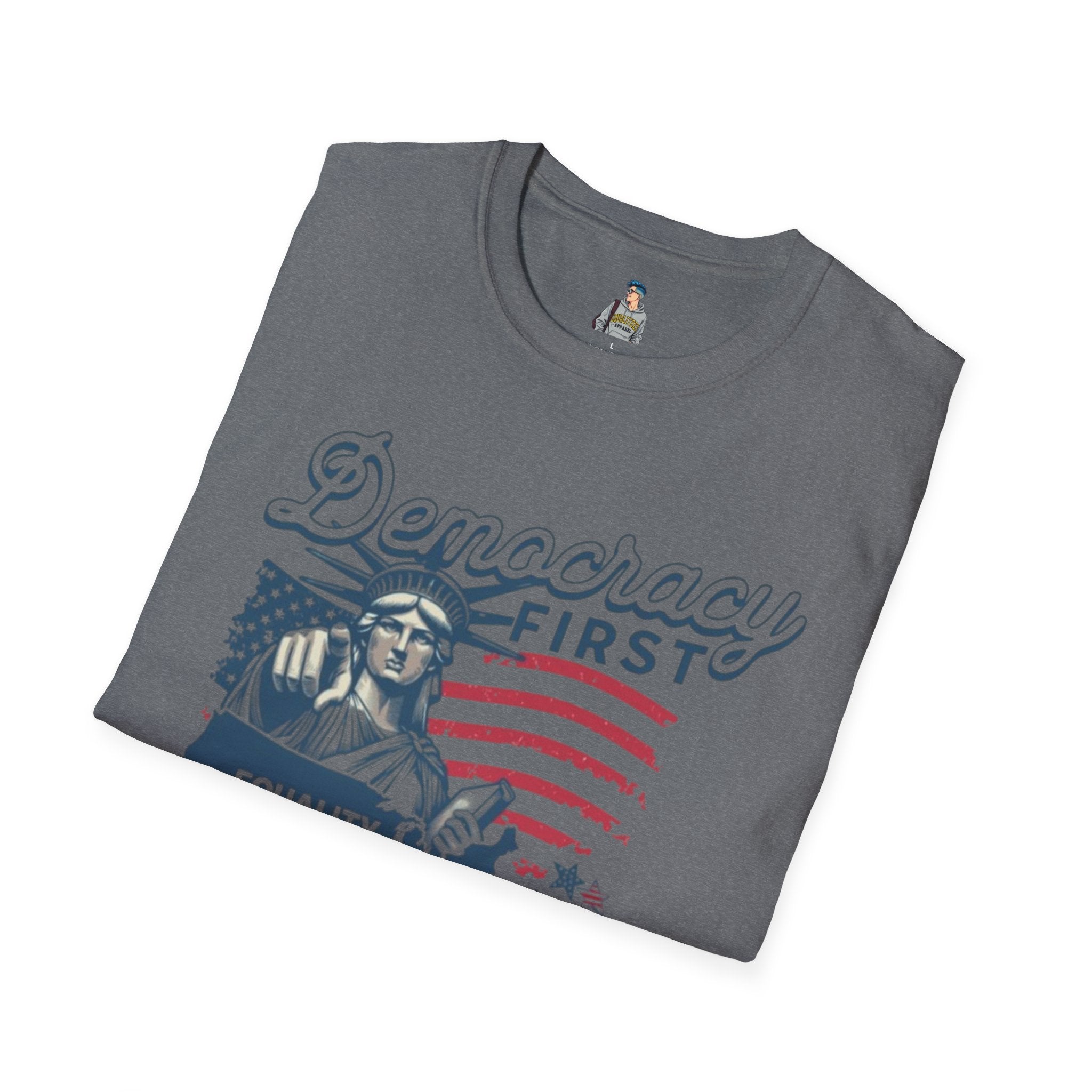 Democracy First T-Shirt | Unisex Softstyle Tee for Equality & Justice