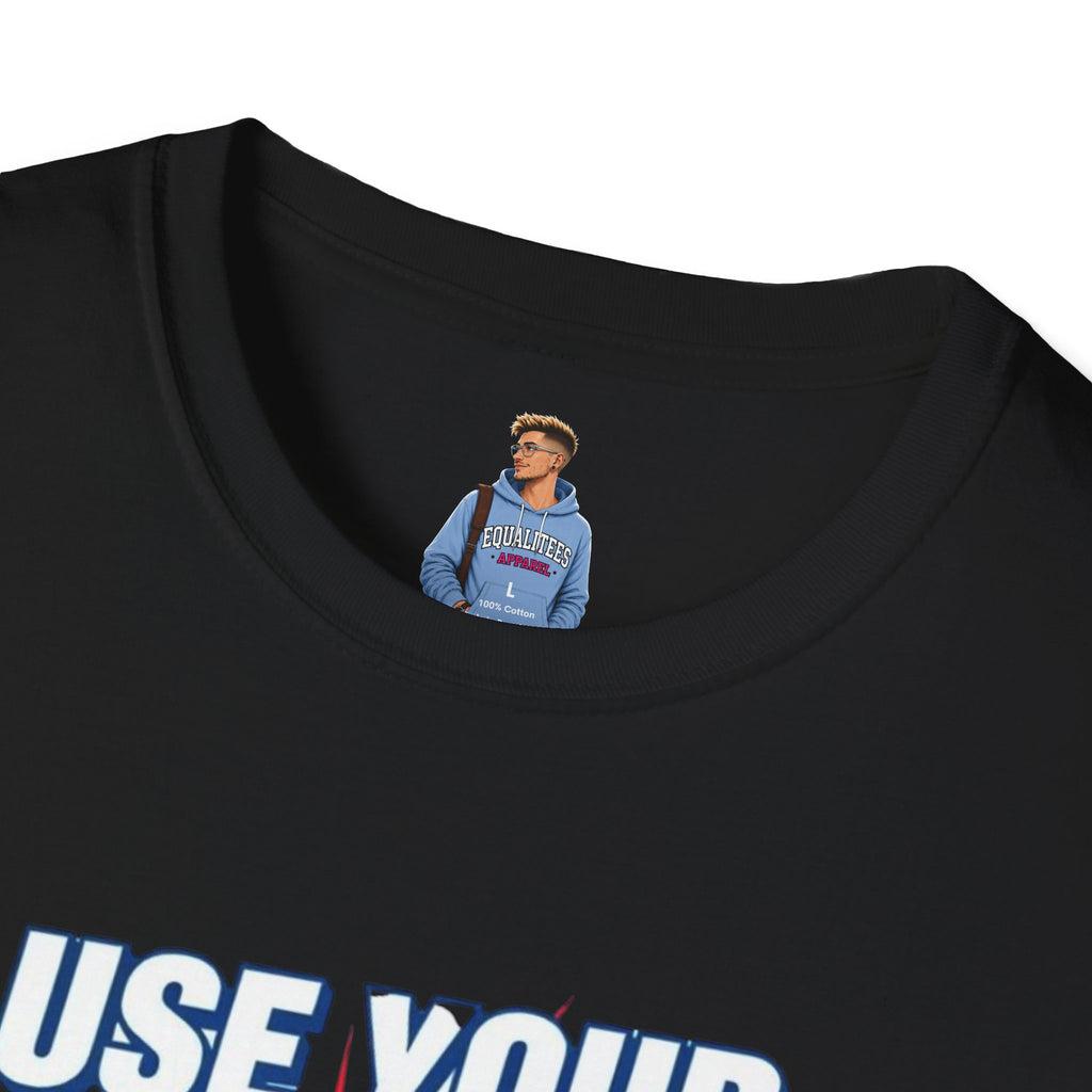 Use Your Voice T-shirt