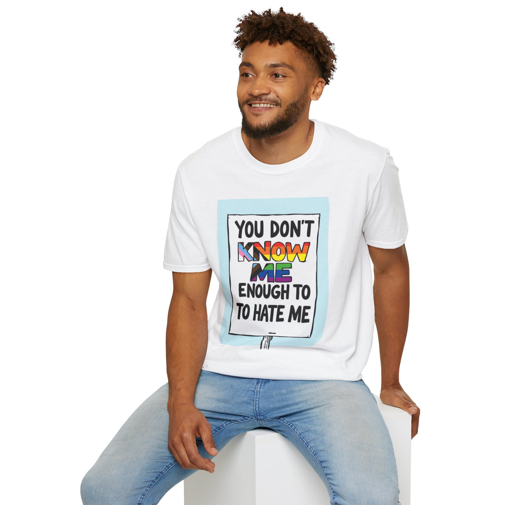 You Don't Know Me Enough to Hate Me Inclusive Pride T-Shirt - Unisex Softstyle Tee for Casual Wear