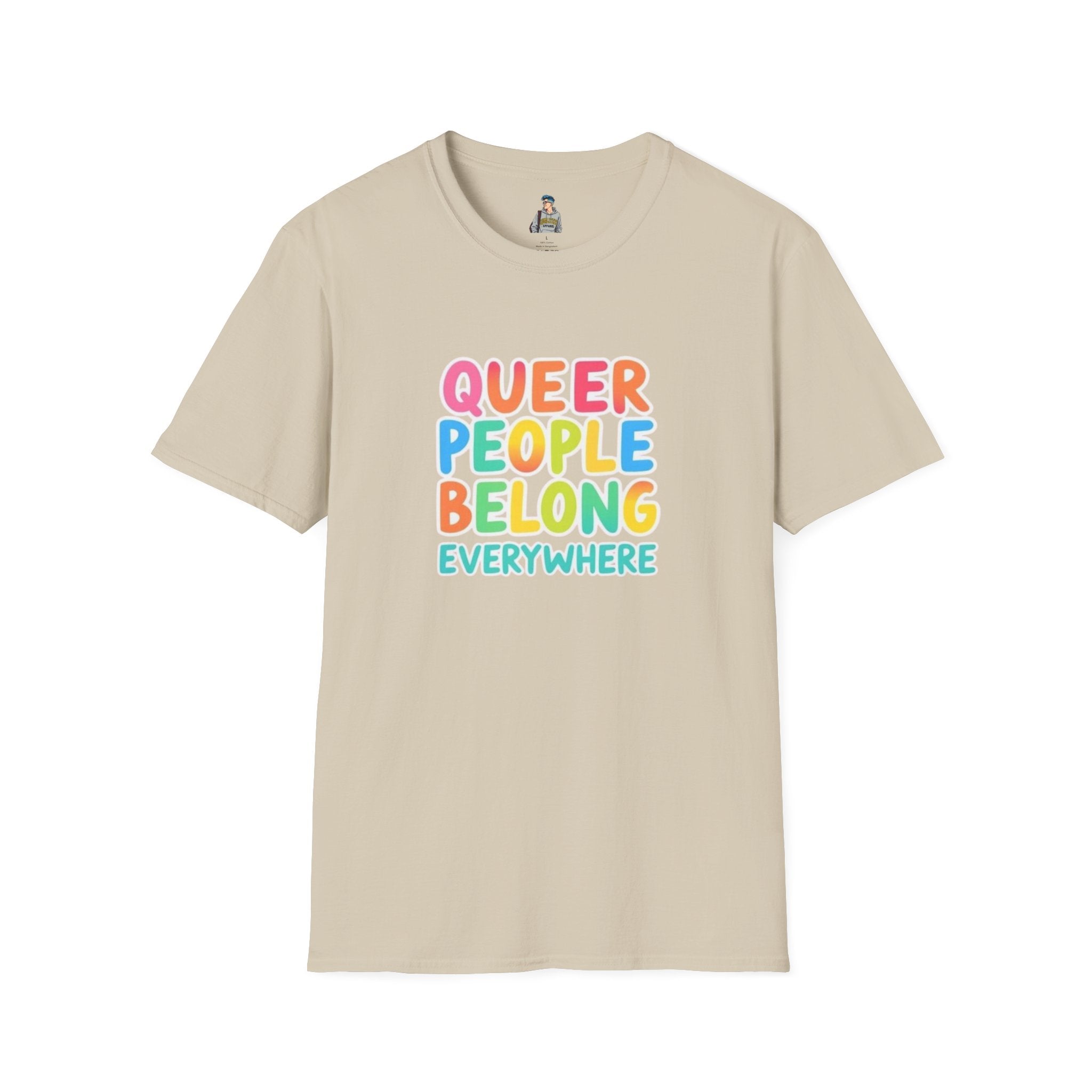 QUEER PEOPLE BELONG EVERYWHERE - Softstyle Unisex T-Shirt