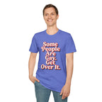 Some People Are Gay, Get Over It T-Shirt