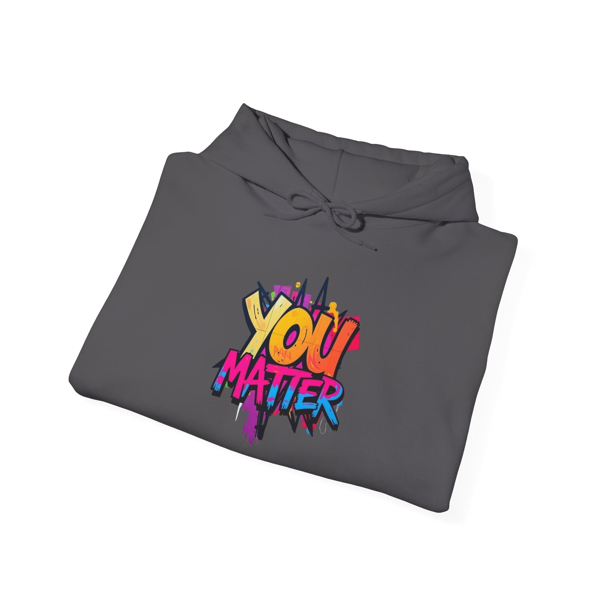 You Matter Hooded Sweatshirt - Unisex Heavy Blend - Colorful & Inspiring