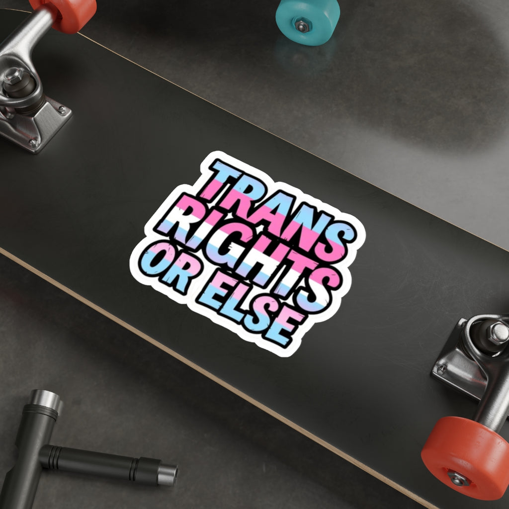 Die-Cut Stickers - TRANS RIGHTS OR ELSE