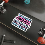 Die-Cut Stickers - TRANS RIGHTS OR ELSE