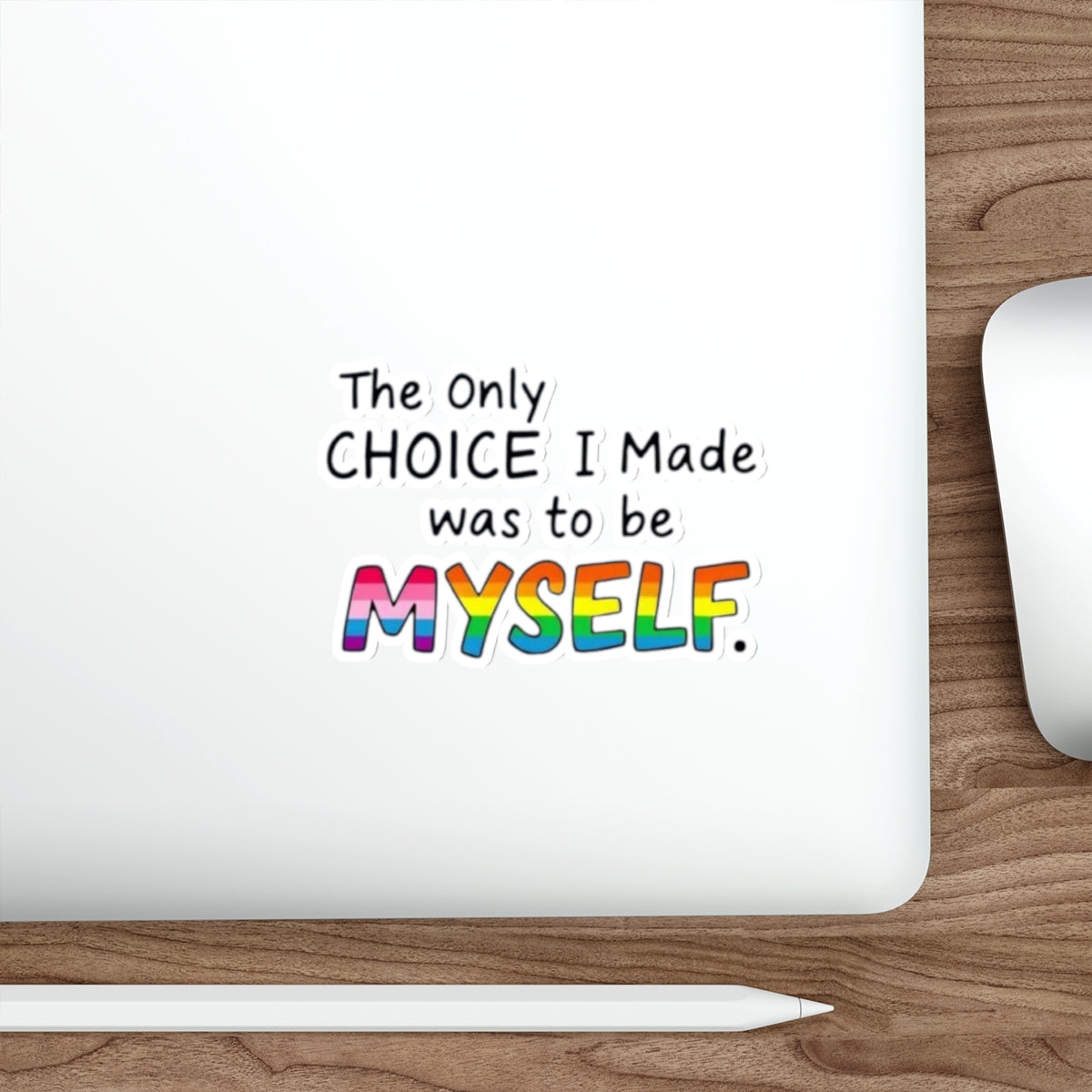 Die-Cut Stickers - THE ONLY CHOICE I MADE WAS TO BE MYSELF