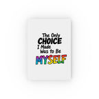 The Only Choice I Made Was to Be Myself - Hard Backed Journal - Perfect for Gifts, Journaling, and Celebrations