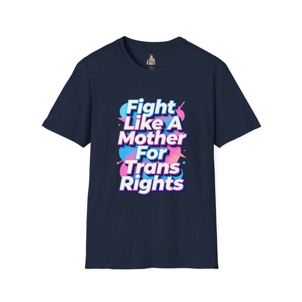 Fight Like A Mother For Trans Rights T-Shirt