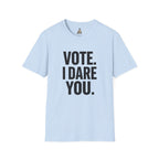 Vote. I Dare You. T-Shirt