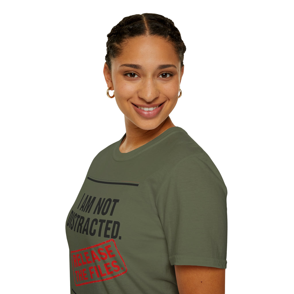 T-Shirt — I Am Not Distracted. Release The Files. Graphic Tee