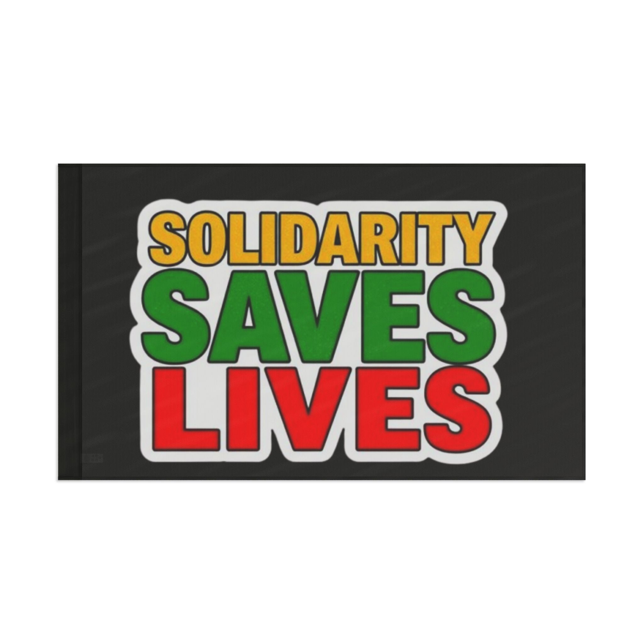 Solidarity Saves Lives - Protest Flag