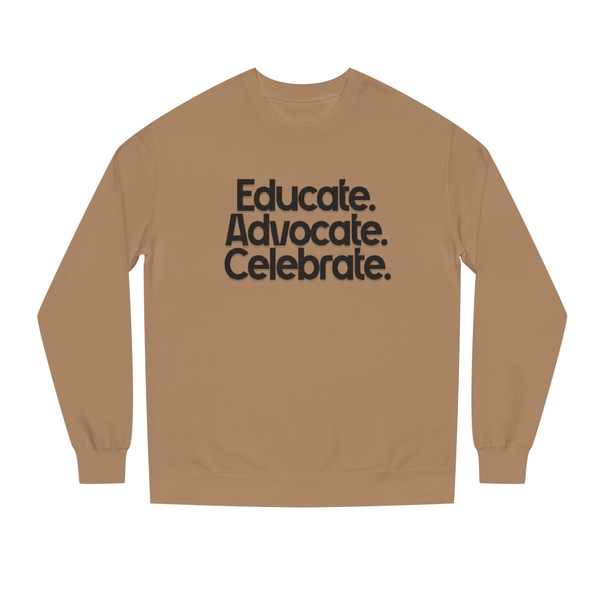Educate, Advocate, Celebrate Unisex Crew Neck Sweatshirt - Empowerment Apparel