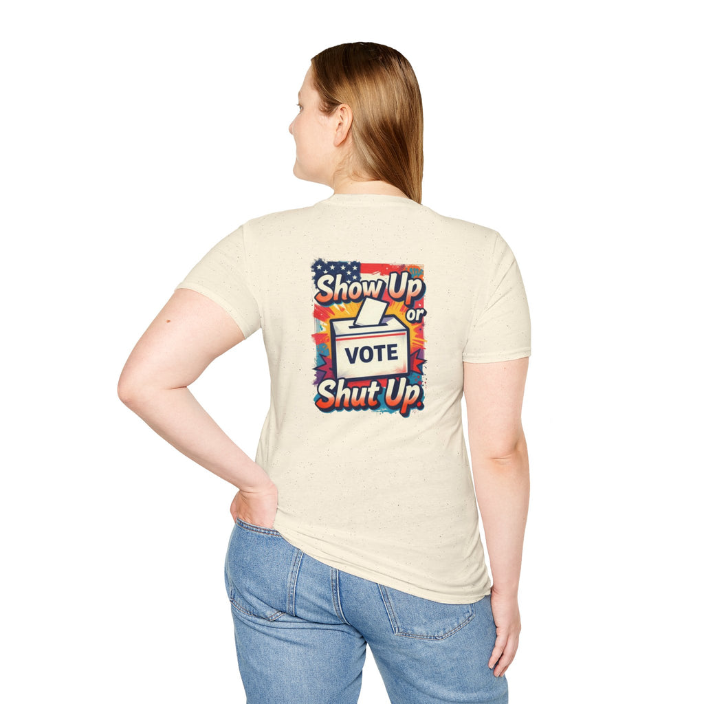 Vote T-Shirt — “Show Up or Shut Up” Patriotic Election Tee