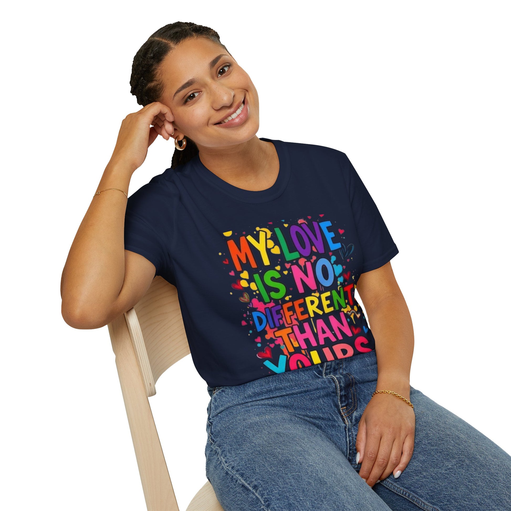 My Love is No Different Than Yours Pride Unisex T-Shirt