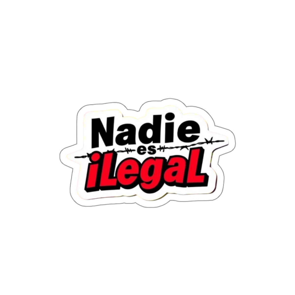 Die-Cut Stickers -  Nadie es Ilegal- No one Is Illegal