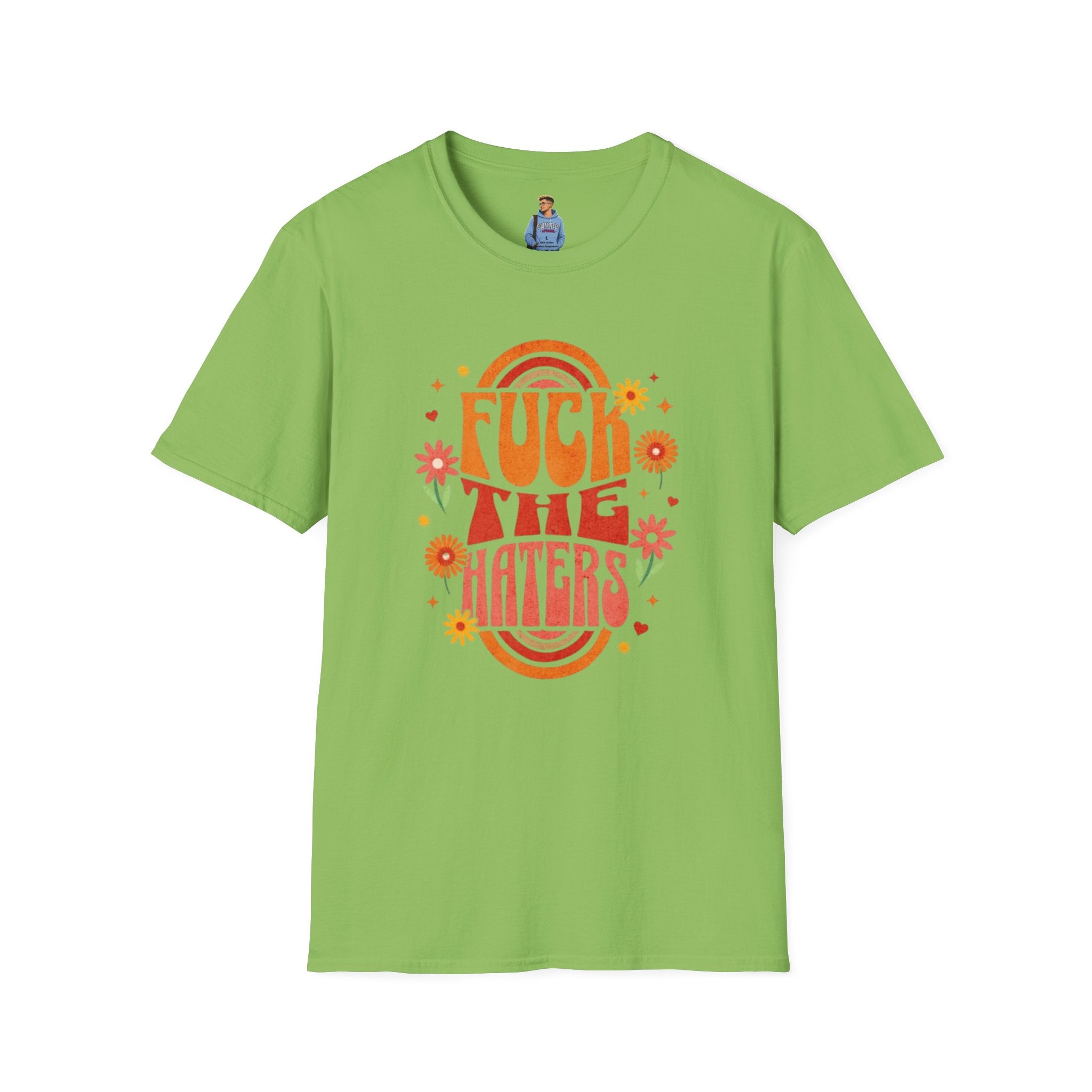 F*** the Haters - Unisex Softstyle T-Shirt