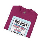 You Don't Know Me Enough to Hate Me Trans Pride T-Shirt - Unisex Softstyle Tee for Casual Wear