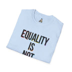 Equality Is Not Oppression T-Shirt — Social Justice Statement Tee