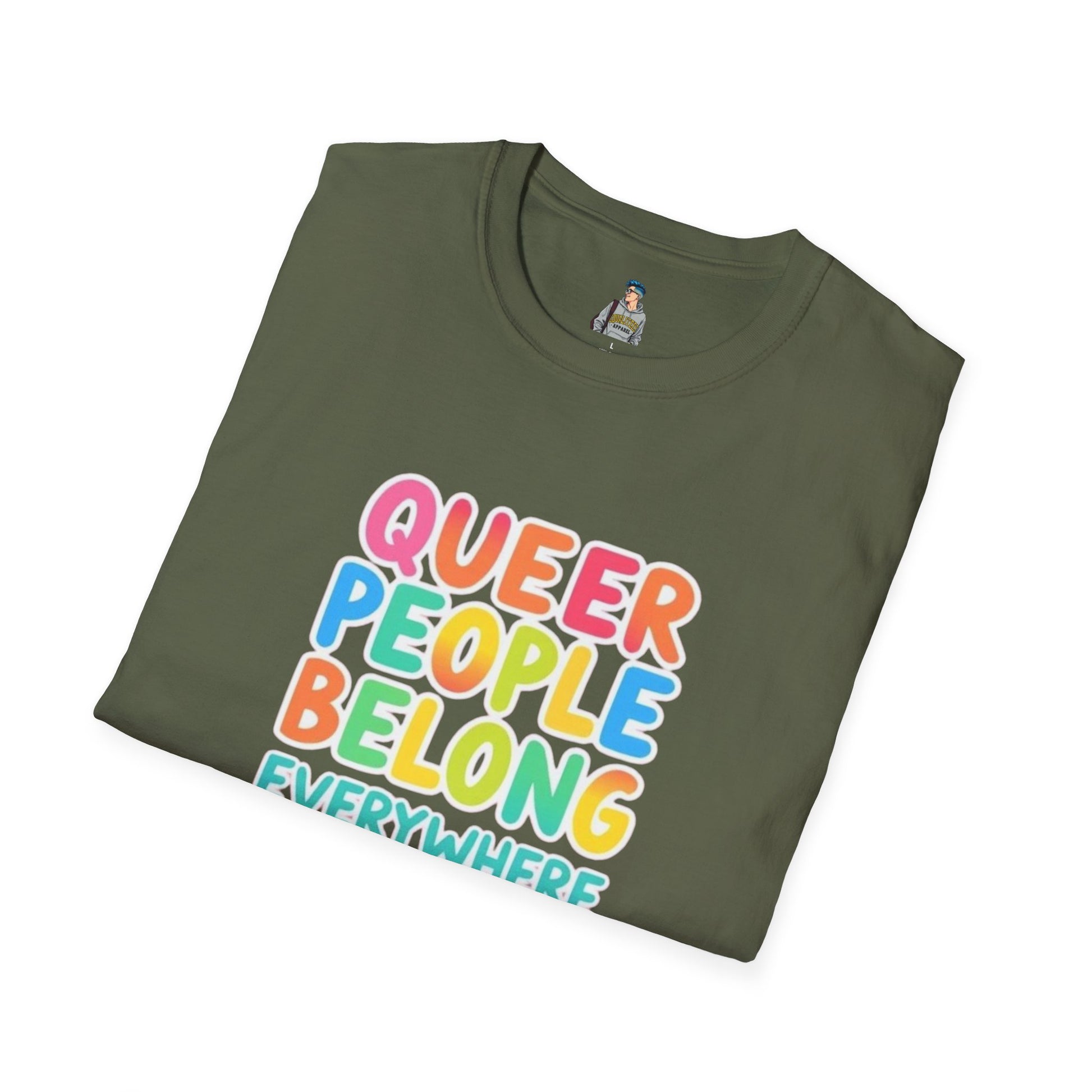 QUEER PEOPLE BELONG EVERYWHERE - Softstyle Unisex T-Shirt
