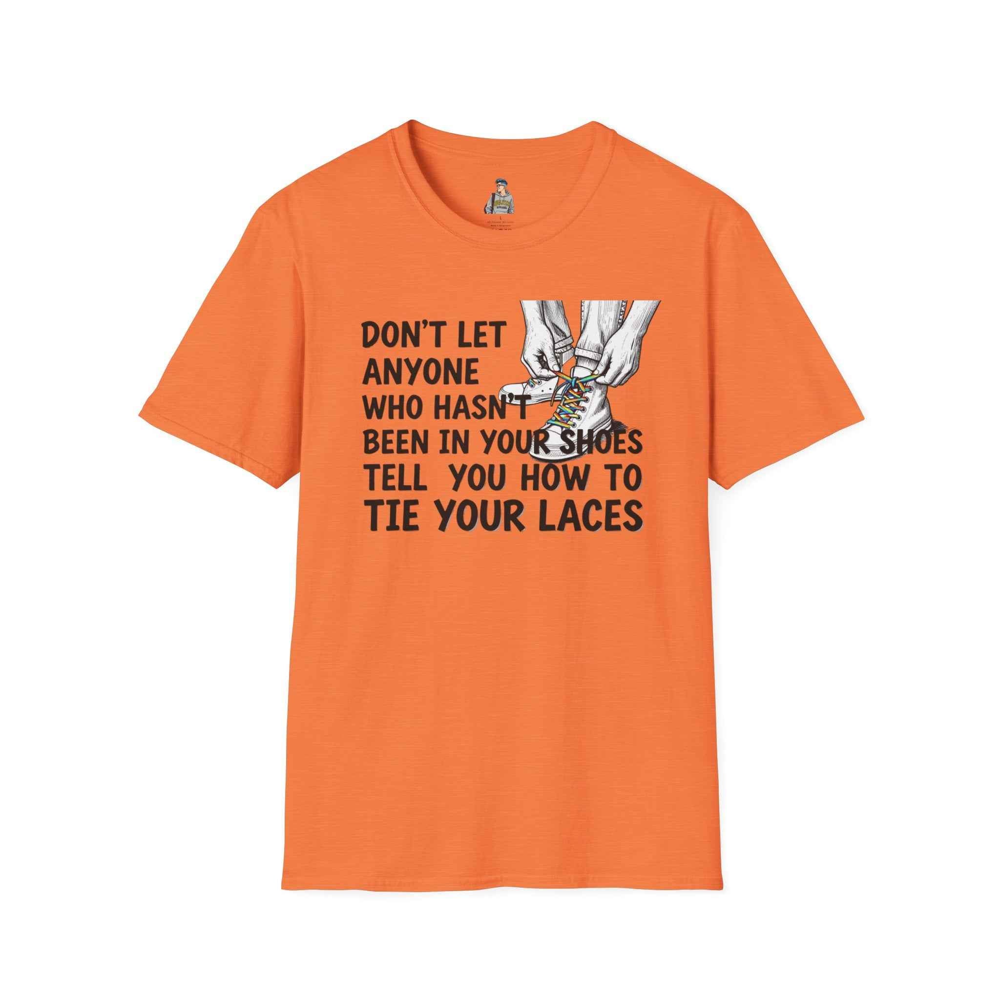 Don't Let Anyone Tell You How To Tie Your Laces T-Shirt