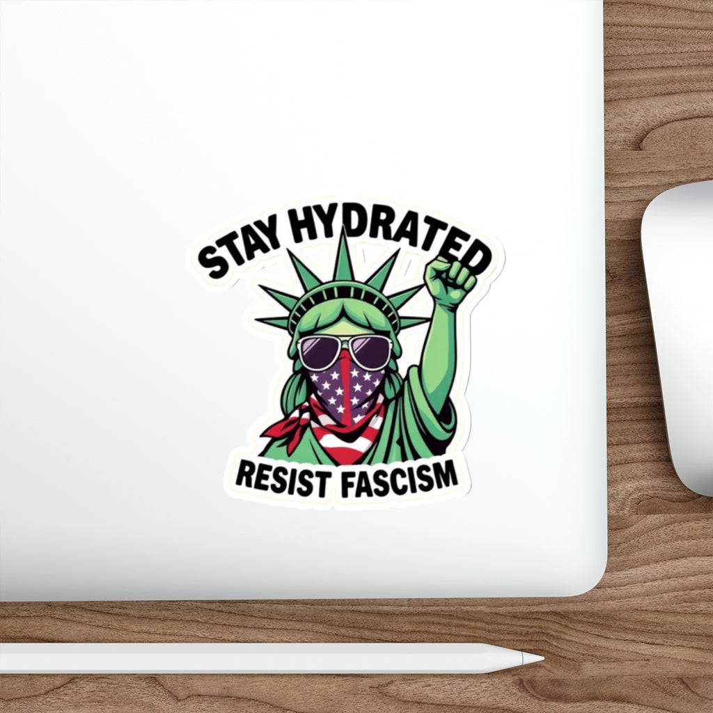 Die-Cut Stickers - Stay Hydrated, Resist Fascism