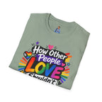 How Other People Love Rainbow T-Shirt — Inspirational LGBTQ+ Pride Tee