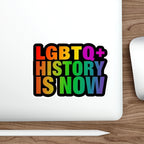 Die-Cut Stickers - LGBTQ+ HISTORY IS NOW