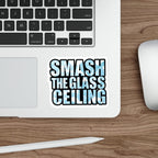 Die-Cut Stickers - SMASH THE GLASS CEILING