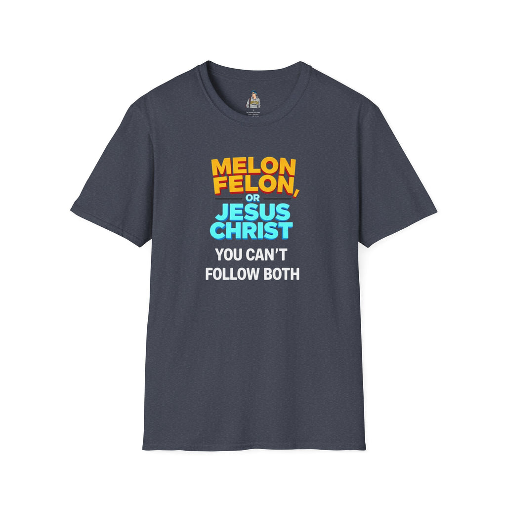 Funny Unisex T-Shirt - "Melon, Felon, or Jesus Christ" Graphic Tee