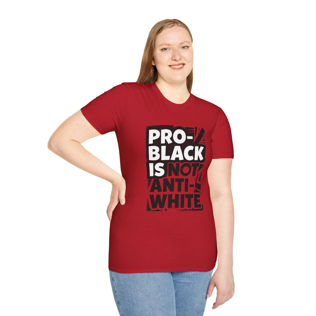 Pro-Black Is Not Anti-White Statement T-Shirt