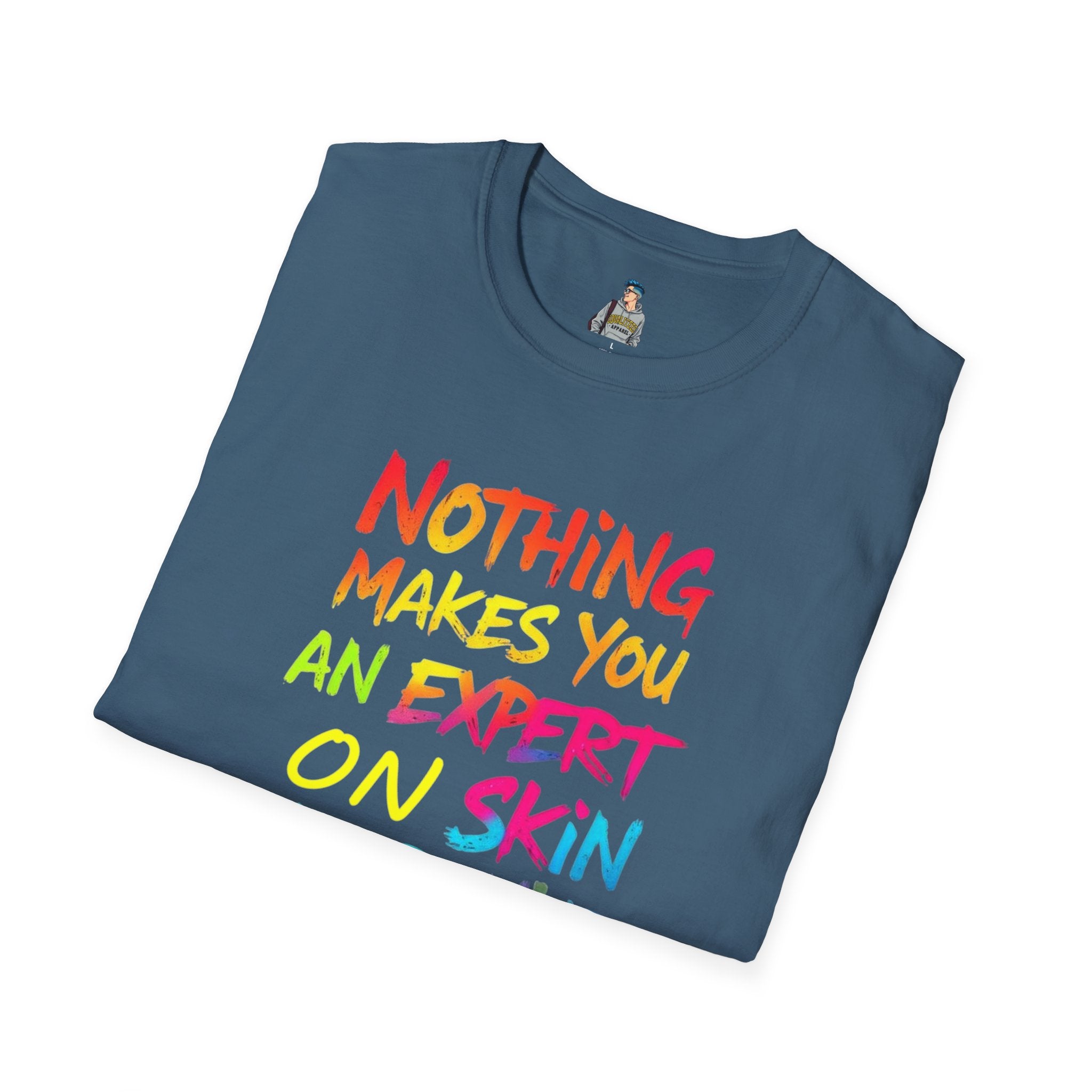 Nothing Makes You An Expert On Skin You Don't Live In' Statement Tee - Inclusive Rainbow Design