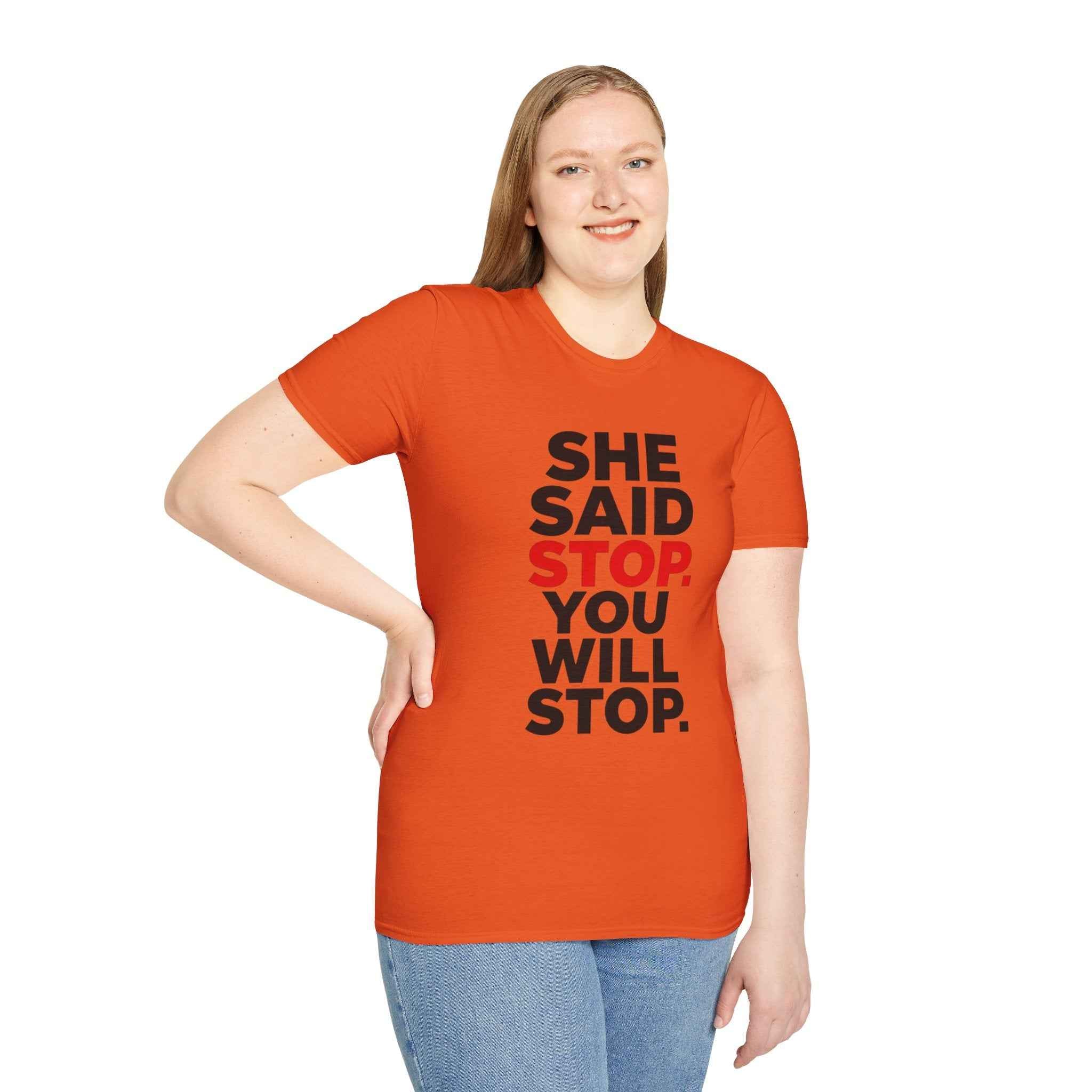 T-Shirt — "She Said Stop, You Will Stop." Bold Statement Tee for Consent Awareness