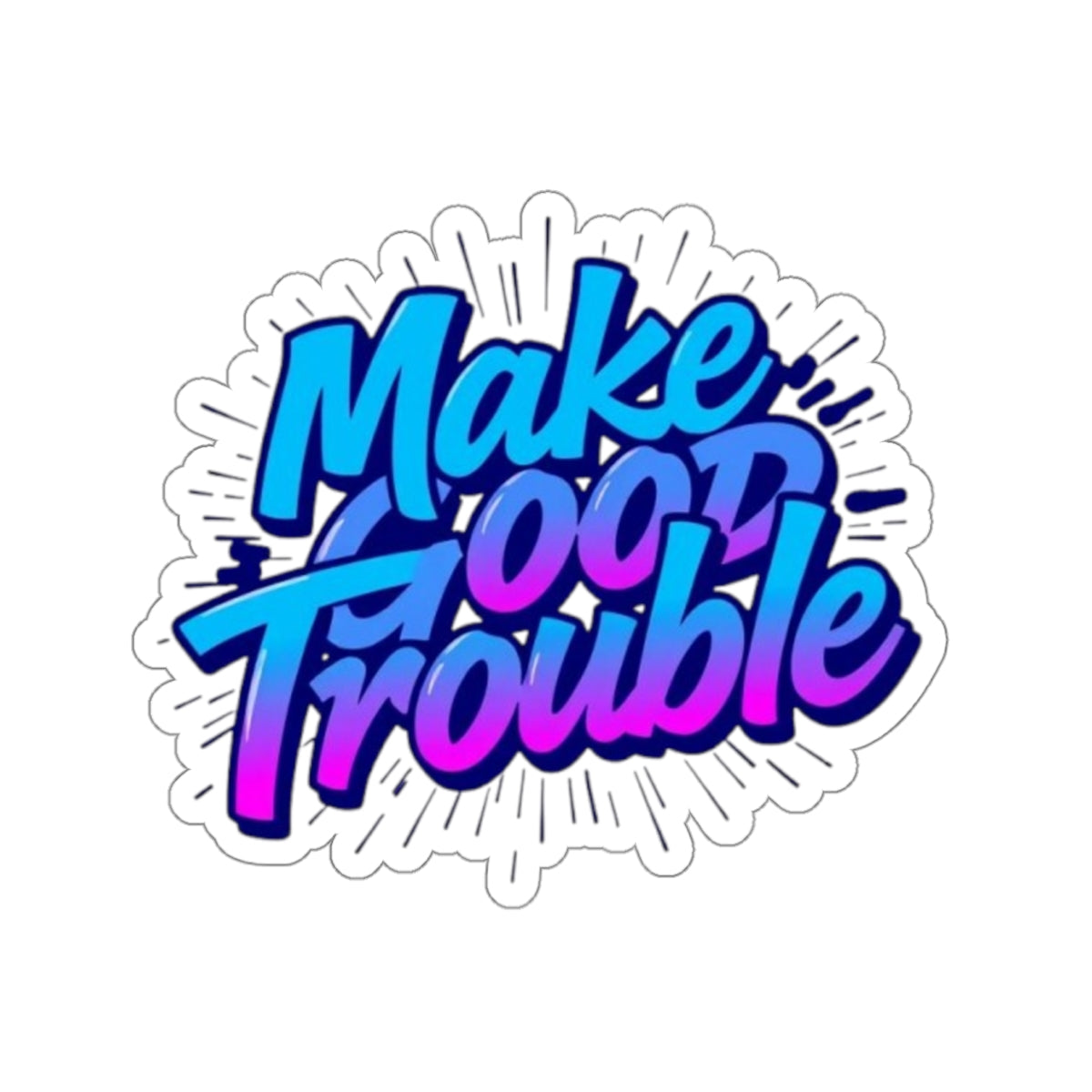 Die-Cut Stickers -  Make Good Trouble-Blue and Purple Text