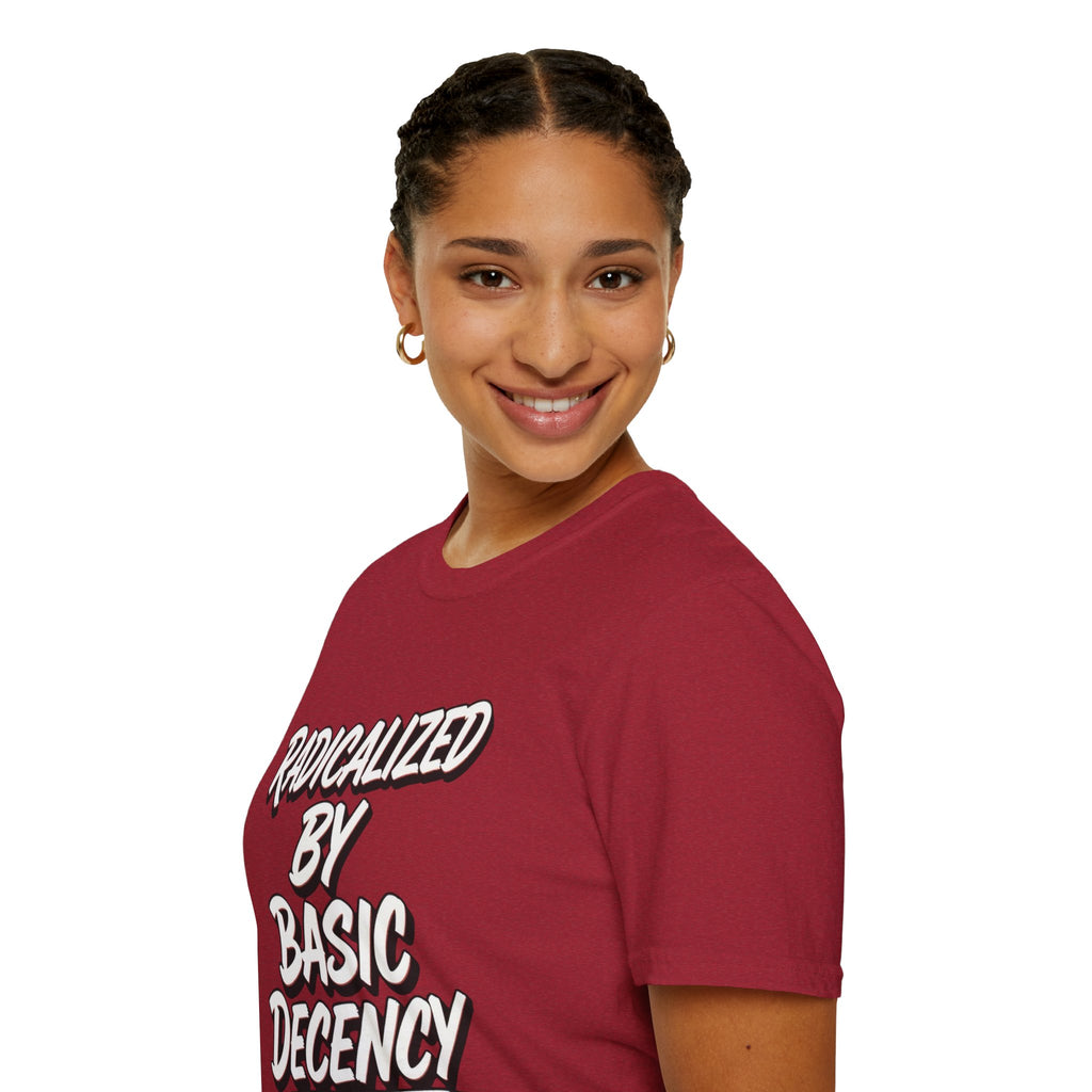 Radicalized by Basic Decency T-Shirt | Social Justice Slogan Shirt